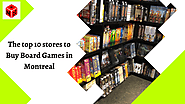 The Top 10 Stores to Buy Board Games in Montreal