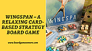 Wingspan – A Relaxing Card-Based Strategy Board Game – BoardGamesNMore