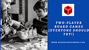 Two-Player Board Games [Everyone Should Try!]
