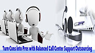 Turn Cons into Pros with Balanced Call Center Support Outsourcing