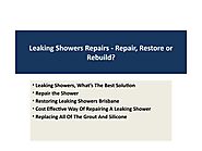 Leaking Showers Repairs - Repair, Restore or Rebuild?