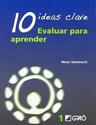 Sanmartí.N. 10 Ideas Clave. Evaluar para aprender. BCN: Graó,2007.