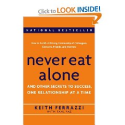 Never Eat Alone: And Other Secrets to Success, One Relationship at a Time Keith Ferrazzi, Tahl Raz