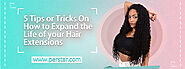 5 Tips or Tricks On How to Expand the Life of your Hair Extensions