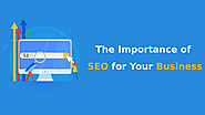 The Importance of SEO for Your Business – TechArk Solutions