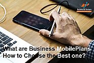 What are Business Mobile Plans and How to Choose the Best one?