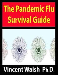 The Pandemic Flu Survival Guide by Vincent Walsh Ph.D. - Book - Read Online