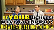 Is Your Dizziness Vertigo (BPPV)? Answer 4 Questions to Know