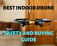 Best Indoor Drone for Beginners: 2020 Safety and Flying Guide