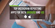 Top Instagram Reposting Apps for Both Android and iOS (2020)
