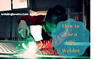 Learn How To Use A MIG Welder In Minutes