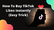 How To Buy TikTok Likes Instantly (Easy Trick)