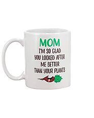 Mom Looked After Me Better Than Plants - Mother's Day Mug – Not The Worst Gift