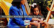 These Autism Mom Hacks Will Make Your Day - Autism Parenting Magazine