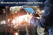 How Does A Maintenance Management System Help In Smart Manufacturing?