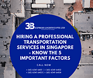 Hiring A Professional Transportation Services in Singapore - Know the 5 important factors