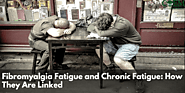 Fibromyalgia Fatigue and Chronic Fatigue: How They Are Linked