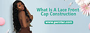 What Is A Lace Front Cap Construction