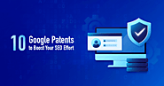 10 Google Patents to Boost Your SEO Effort