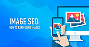 Image Optimization guide for SEO experts and webmasters