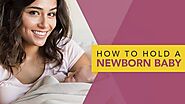 How to Hold a Newborn Baby