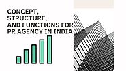 CONCEPT, STRUCTURE, AND FUNCTIONS for PR AGENCY IN INDIA