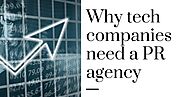 Marketing Agency Blog: Why tech companies need a PR agency