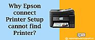 Why Epson Connect Printer Setup cannot find Printer?