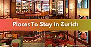 Best Places To Stay In Zurich - Neighborhood And Surrounding Areas