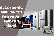 Electronic Appliances For Your Modern Home - Dr. Homey