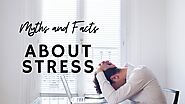 Myths and Facts About Stress