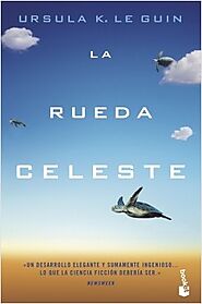 La rueda celeste - Ursula K. Le Guin | Planeta de Libros