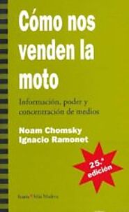COMO NOS VENDEN LA MOTO: INFORMACION, PODER Y CONCENTRACION DE ME DIOS (27ª ED.) | NOAM CHOMSKY | Comprar libro 97884...