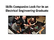 Skills Companies Look For In an Electrical Engineering Graduate