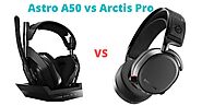 Astro A50 vs Arctis Pro wireless
