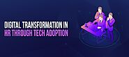Digital Transformation in HR Through Tech Adoption