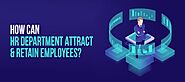 How Can the HR Department Attract and Retain Employees? – Next Brand News