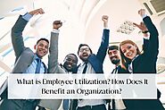 What is Employee Utilization? How Does It Benefit an Organization?