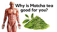 Why is Matcha tea good for you? – Health Kart