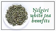 Nilgiri white tea benefits – Health Kart