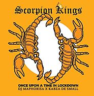 DOWNLOAD ALBUM: Dj Maphorisa & Kabza De Small (Scorpion Kings) – Once Upon A Time In Lockdown | Fakaza