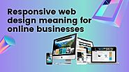 Responsive web design meaning for online businesses - online business help