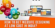 How to get website designing at low cost in India – it's news world