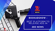 What Makes Bookadsnow the Best Platform to Release Zee News Ads?