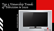 Top 5 Viewership Trends of Television in 2020 Explained