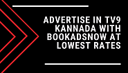 Advertise in tV9 Kannada with Bookadsnow at Lowest Rates