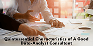 Quintessential Characteristics of A Good Data-Analyst Consultant