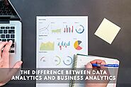 The Difference Between Data Analytics and Business Analytics