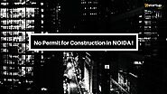 No Need Of Permit To Contractor For Construction In Noida