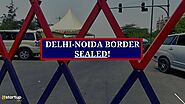 Delhi-Noida Border Sealed For One Week